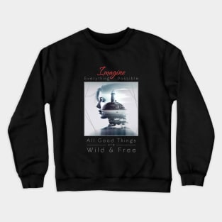 Lady Lighthouse Sea Imagine Wild Free Crewneck Sweatshirt